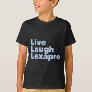 Laugh Lexapro Mental Health Suicide Awareness  T-Shirt