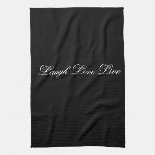 Laugh Live Love Designer Black Tea-Towel Kitchen Towel