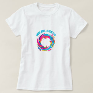Laugh More, Stress Less T-shirt