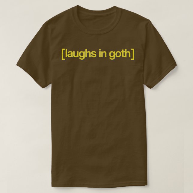 Laughs In Goth T-Shirt (Design Front)