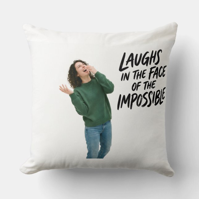 "Laughs in the Face of the Impossible" — Throw Pil Pillow (Front)