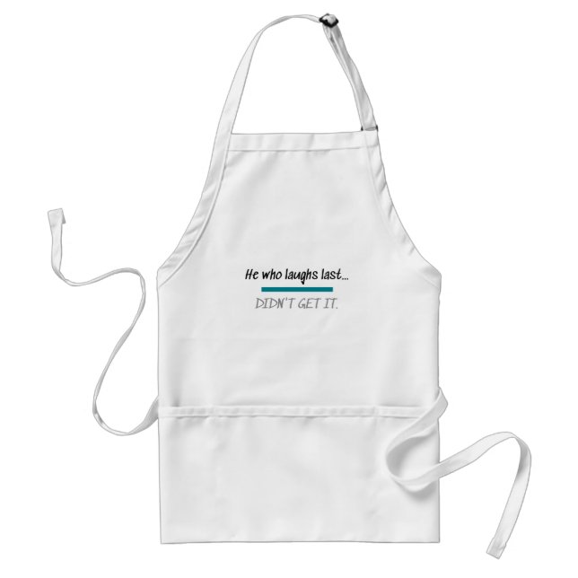 Laughs Last Didn't Get it Funny Novelty Humor Standard Apron (Front)