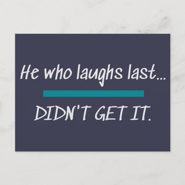 Laughs Last Didn't Get it Funny Novelty Humour Postcard (Front)