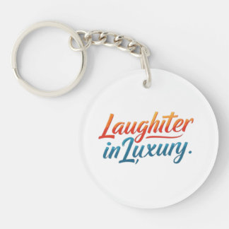 Laughter in Luxury  Keychain