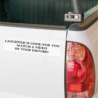Laughter is Good for Your Driving Bumper Sticker