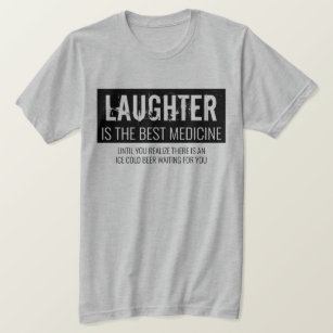 Laughter is the Best Medicine Funny Motivational T-Shirt