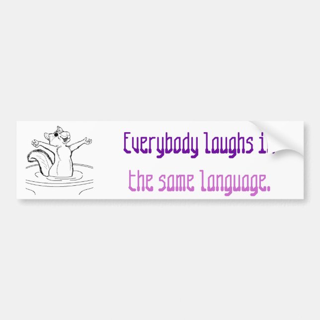 Laughter is Universal Bumper Sticker (Front)