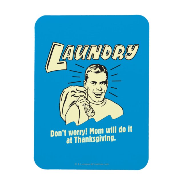 Laundry: Don't Worry Mom Thanksgiving Magnet (Vertical)