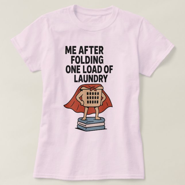 Laundry Hero – One Load, Full Power! T-Shirt (Design Front)