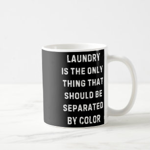 Laundry Is The Only Thing Separated Black History Coffee Mug