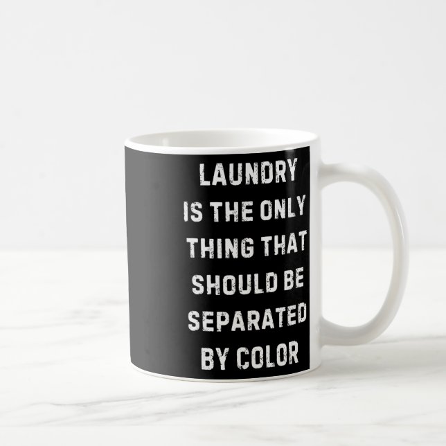 Laundry Is The Only Thing Separated Black History  Coffee Mug (Right)