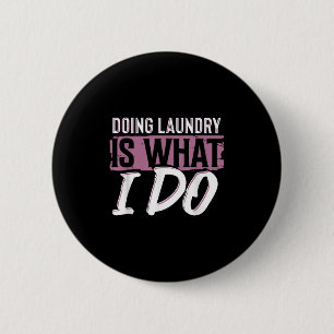 Laundry Is What I Do Funny Cleaning Life Quote  2 Inch Round Button