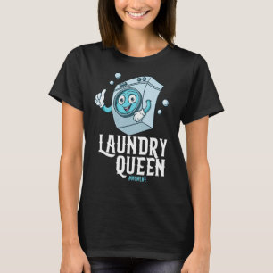 Laundry Queen Cleaning Clothes Washer Dry Mother's T-Shirt