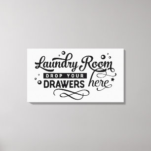 Laundry Room Drop Your Drawers Here Canvas Print