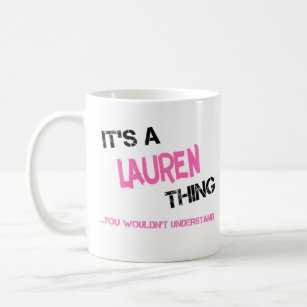 Lauren thing you wouldn't understand coffee mug