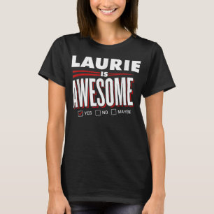 LAURIE Is Awesome Family Friend Name Funny Gift T-Shirt