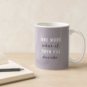 Lavender Grey One More What-If Funny Mug