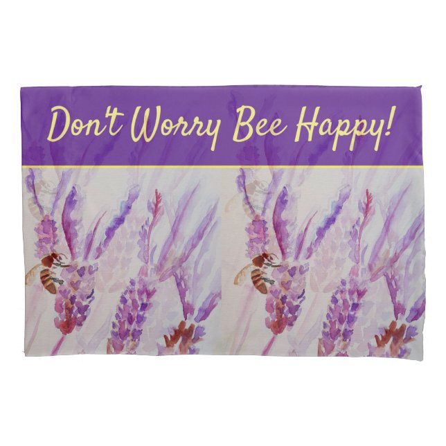 Lavender Purple Floral Art Don't Worry Bee Happy Pillowcase (Front)