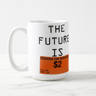 L'avenir est [réduit pour la vente rapide] Mug de 