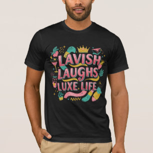 Lavish Laughn Luxe Life - T-Shirt élégant Premium