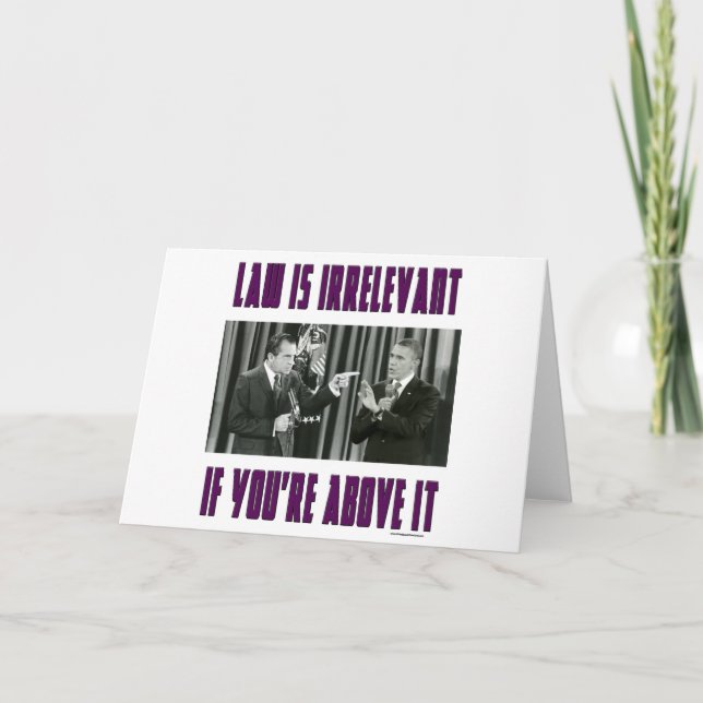 Law Is Irrelevant - If You're Above It Card (Front)