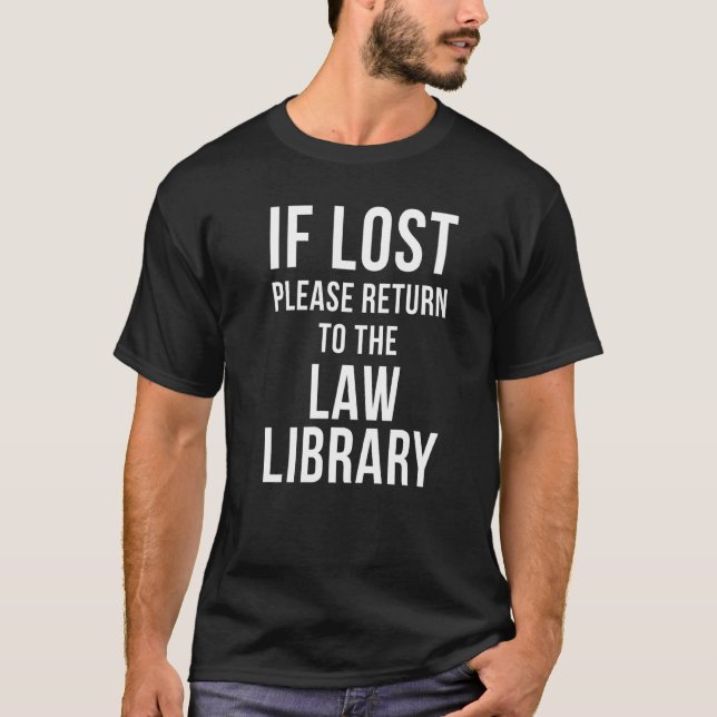 Law Librarian Law School Student Bar Exam  If Lost T-Shirt (Front)
