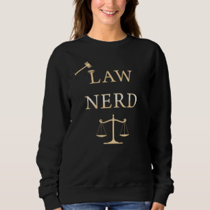 Law Nerd – Funny Lawyer Quote Humour Sweatshirt