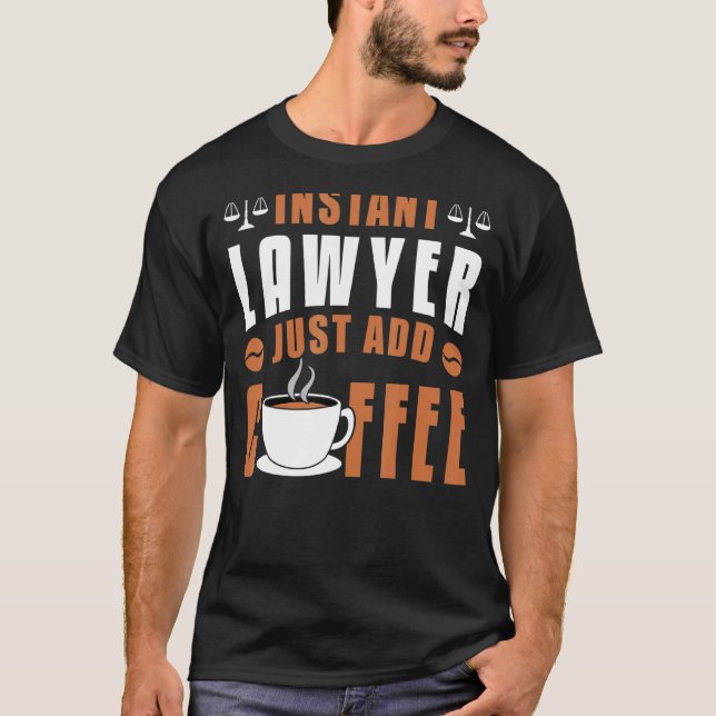 Law School Student Clerk Instant Lawyer Just Add C T-Shirt (Front)