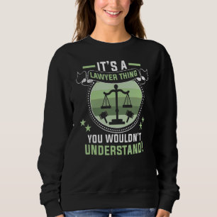 Law Student It's A Lawyer Thing Lawyer Attorney Sweatshirt