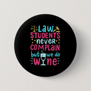 Law Students Never Complains 2 Inch Round Button
