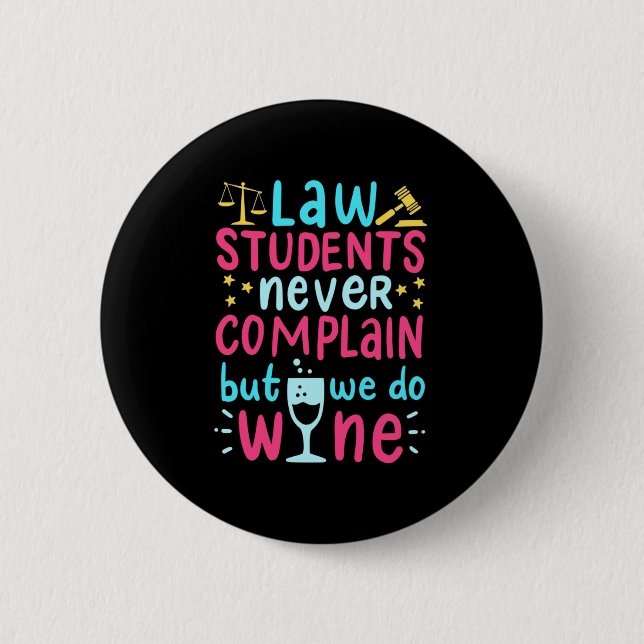 Law Students Never Complains 2 Inch Round Button (Front)