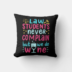 Law Students Never Complains Throw Pillow
