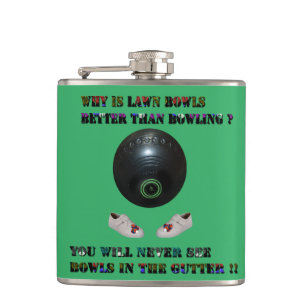 Lawn Bowls Is Better Than Bowling Because, ? Hip Flask