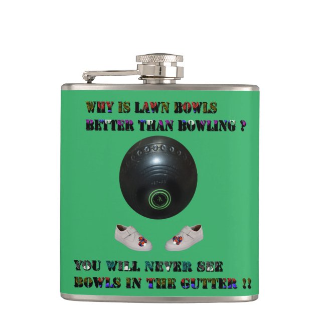 Lawn Bowls Is Better Than Bowling Because, ? Hip Flask (Front)