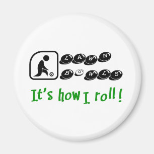 Lawn Bowls -It's How I Roll Magnet