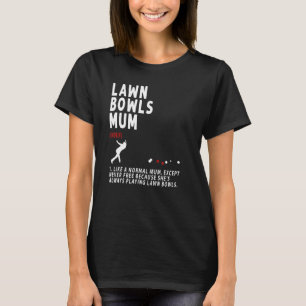 Lawn Bowls Mum Idea For Women &  Retirement T-Shirt