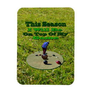 Lawn Bowls This Season I Will Be On Top Of My Game Magnet