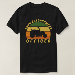 LAWN ENFORCEMENT OFFICER funny gardening gift      T-Shirt