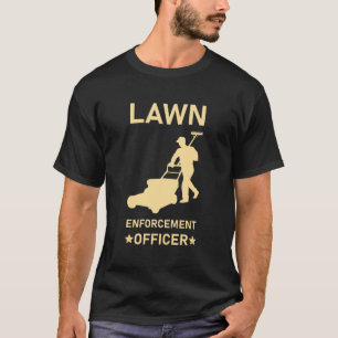 Lawn Enforcement Officer, Gardening Lawn Mower T-Shirt