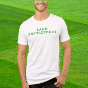 Lawn Enforcement Shirt Funny Yard Work Humor Tee