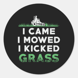 Lawn Mower I Came I Mowed I Kicked Grass Mowing Classic Round Sticker