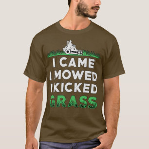 Lawn Mower I Came I Mowed I Kicked Grass Mowing T-Shirt