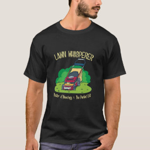 Lawn Mower - Lawn Whisperer T-Shirt