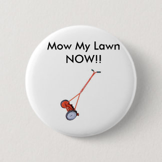 Lawn_Mower, Mow My Lawn NOW!! 2 Inch Round Button
