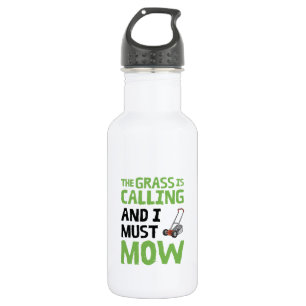 Lawn Mower - The Grass Is Calling and I Must Mow 532 Ml Water Bottle