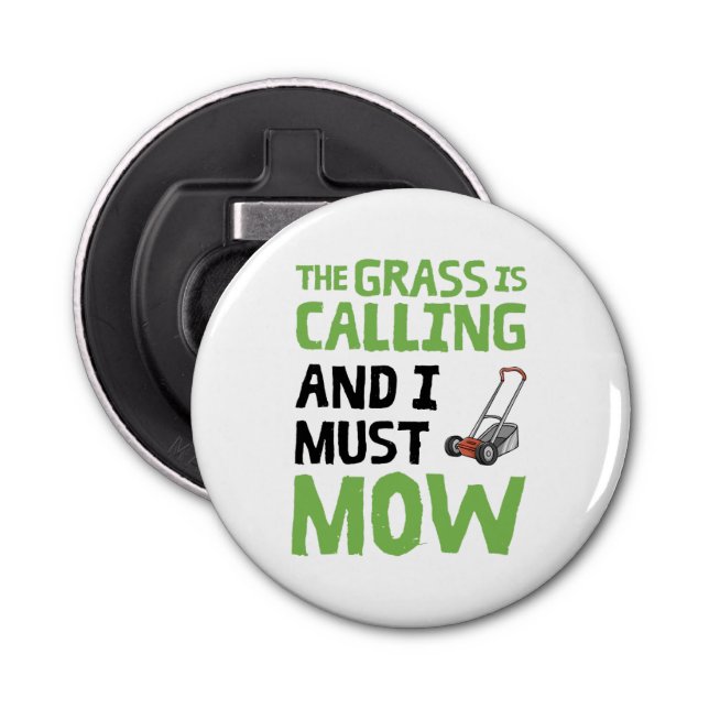 Lawn Mower - The Grass Is Calling and I Must Mow  Bottle Opener (Front)