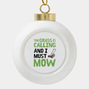 Lawn Mower - The Grass Is Calling and I Must Mow  Ceramic Ball Christmas Ornament