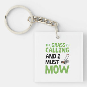Lawn Mower - The Grass Is Calling and I Must Mow  Keychain