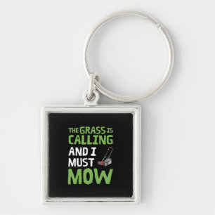 Lawn Mower - The Grass Is Calling and I Must Mow Keychain