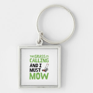 Lawn Mower - The Grass Is Calling and I Must Mow Keychain